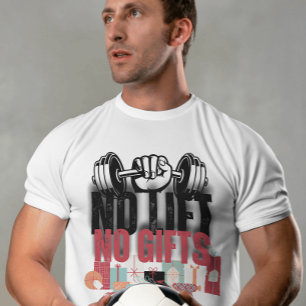 Kein Lift keine Geschenke Funny Gym motivierend Zi T-Shirt