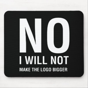 KEIN mache ich das Logo nicht größer Mousepad
