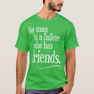 Kein Mann ist ein Versager, der Freunde hat T-Shirt