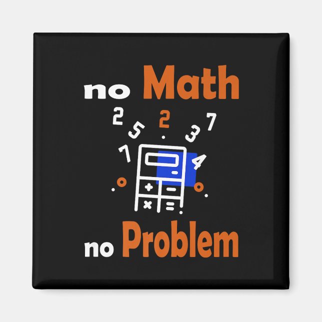 Kein Mathematik, kein Problem Zitat Schule Funny M Magnet (Vorne)