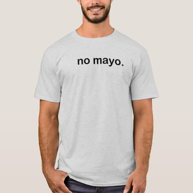 Kein Mayo T-Shirt (Vorderseite)