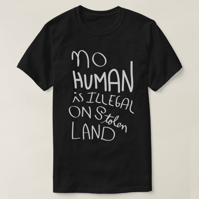 Kein Mensch ist auf gestohlenem Land illegal T-Shirt (Design vorne)
