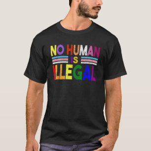 Kein Mensch ist illegal, kein menschliches Wesen i T-Shirt