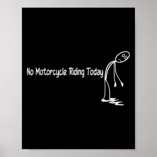 Kein Motorradfahren heute Funny Motorrad Lover Poster