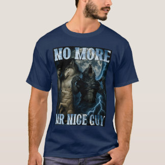 Kein Mr Nice Guy mehr Lustiger Alpha Wolf Meme Dad T-Shirt