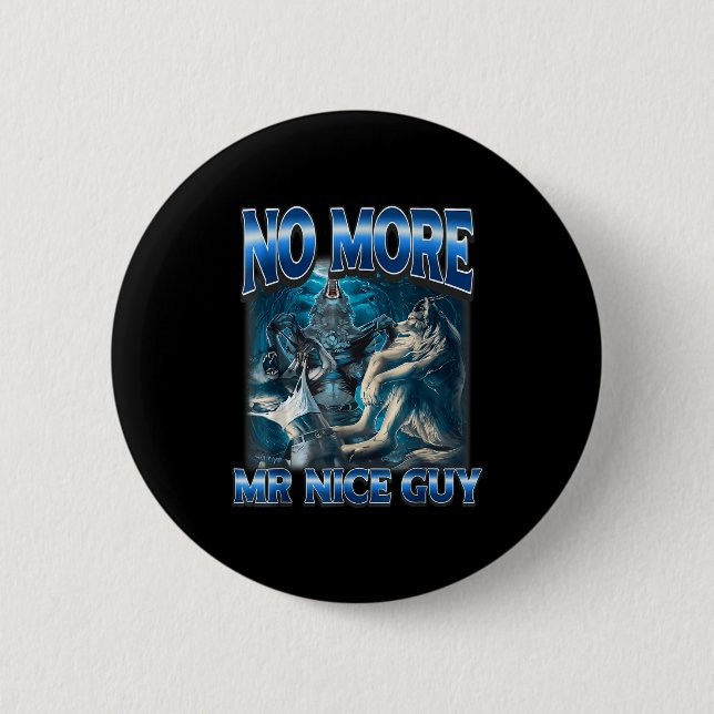 Kein Mr Nice Guy mehr lustiger Alpha Wolf Meme Pap Button (Vorderseite)