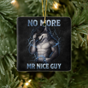 Kein Mr Nice Guy mehr Lustiges Alpha Wolf Meme Geh Keramikornament