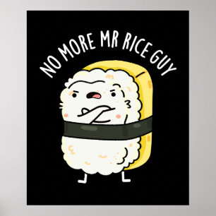 Kein Mr Rice Guy mehr Lustiger Sushi-Wortwitz Dunk Poster