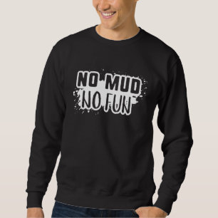 Kein Mud Kein Spaß Sweatshirt