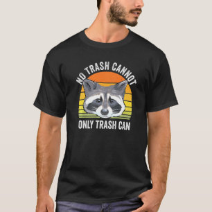 Kein Müll kann nicht nur Abfall Raccoon Müllhalde T-Shirt