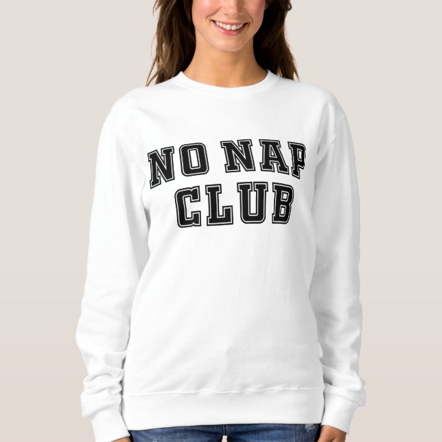 Kein Nickerchen Club Sweatshirt (Vorderseite)
