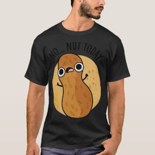 Kein Nut Today Funny Peanut Puff 1 T-Shirt