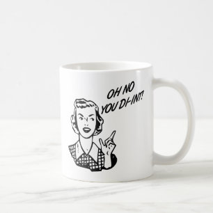 KEIN OH- SIE DI-INT! Retro Hausfrau B&W Tasse