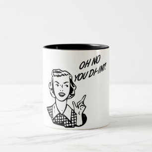 KEIN OH- SIE DI-INT! Retro Hausfrau B&W Zweifarbige Tasse
