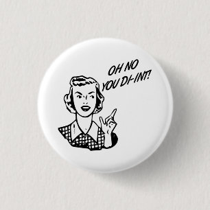 KEIN OH- SIE DI-INT! Retro Hausfrau Button