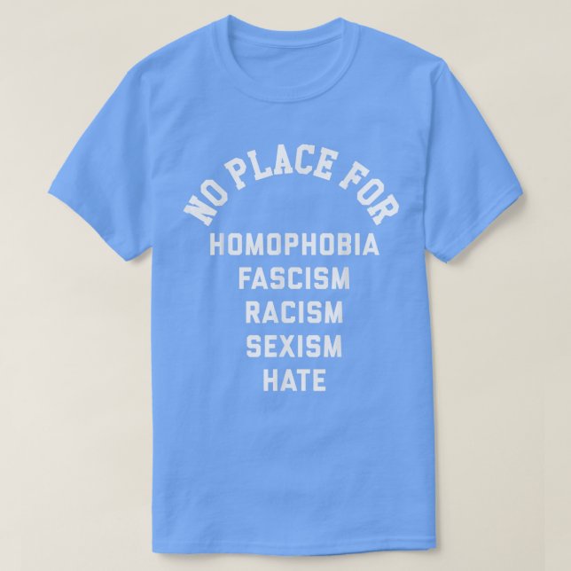 Kein Ort für Homophobie Faschismus Rassismus Hass  T-Shirt (Design vorne)