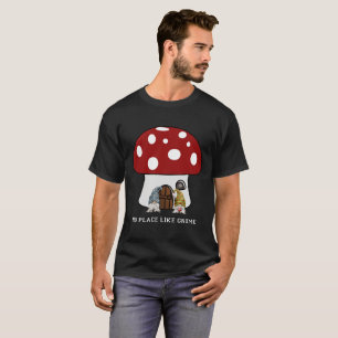 Kein Ort wie Gnome, kein Ort wie Zuhause Mushroom T-Shirt