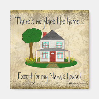 Kein Ort wie Zuhause außer meinem Nana House Magne Magnet