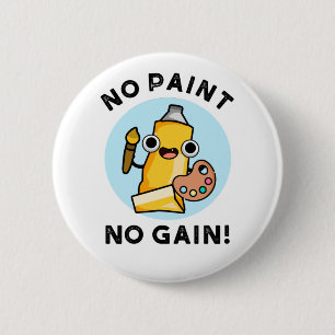 Kein Paint No Gain Funny Paint Pub Button