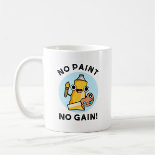 Kein Paint No Gain Funny Paint Pub Kaffeetasse