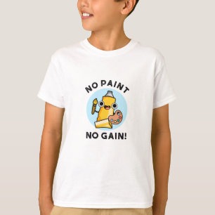 Kein Paint No Gain Funny Paint Pub T-Shirt