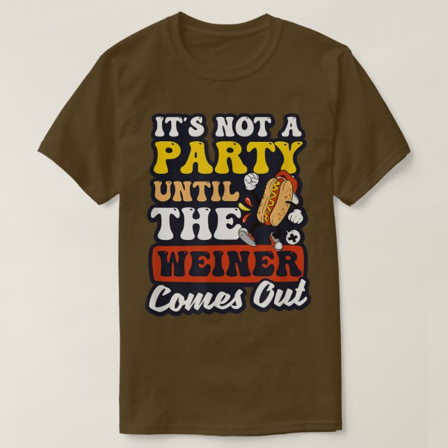 Kein Party, bis Weiner Design Hot Dog herauskommt T-Shirt (Design vorne)