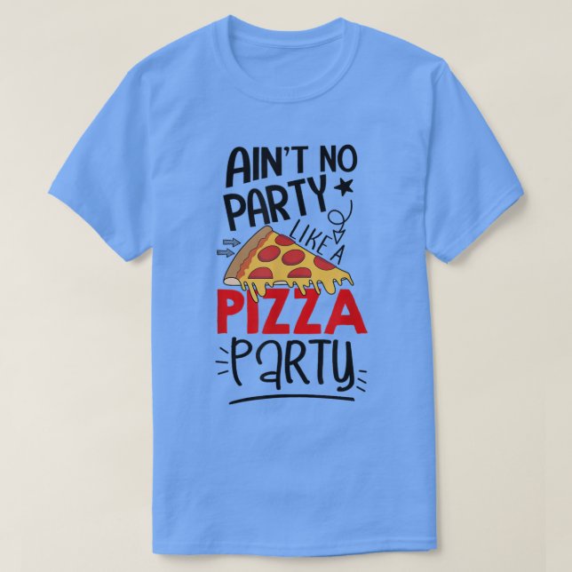 Kein Party wie ein Pizza-Party Funny Pizza-Liebe T-Shirt (Design vorne)
