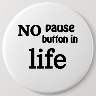 "Kein Pause-Button im Leben" Wert des Lebensbewuss Button