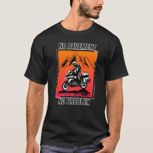 Kein Pflaster kein Problem Abenteuer Motorrad rz T-Shirt
