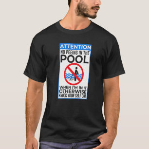 Kein Pissen ich pissen im Pool sarkastische schwim T-Shirt