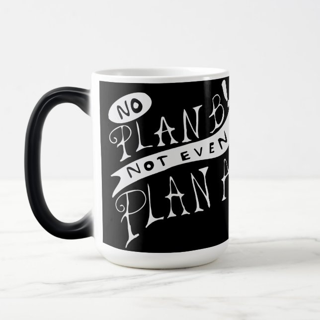 Kein Plan B, nicht einmal Plan A Verwandlungstasse (Links)