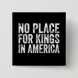 Kein Platz für Könige in Amerika - Anti-Monarchie Button