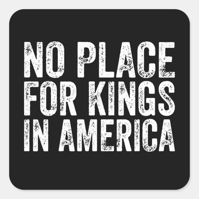 Kein Platz für Könige in Amerika - Anti-Monarchie Quadratischer Aufkleber (Vorderseite)