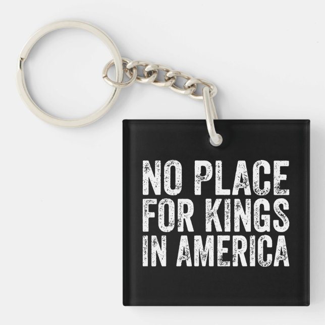 Kein Platz für Könige in Amerika - Anti-Monarchie Schlüsselanhänger (Vorderseite)