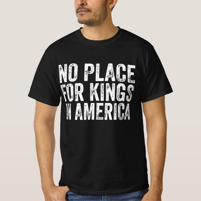 Kein Platz für Könige in Amerika - Anti-Monarchie T-Shirt (Vorderseite)