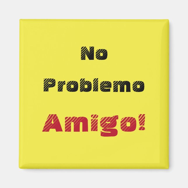 Kein Problem Amigo No Problem Friend auf Spanisch Magnet (Vorne)