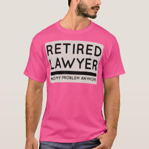 KEIN PROBLEM MEINER RETIREMENT RETIRED LAWYER T-Shirt