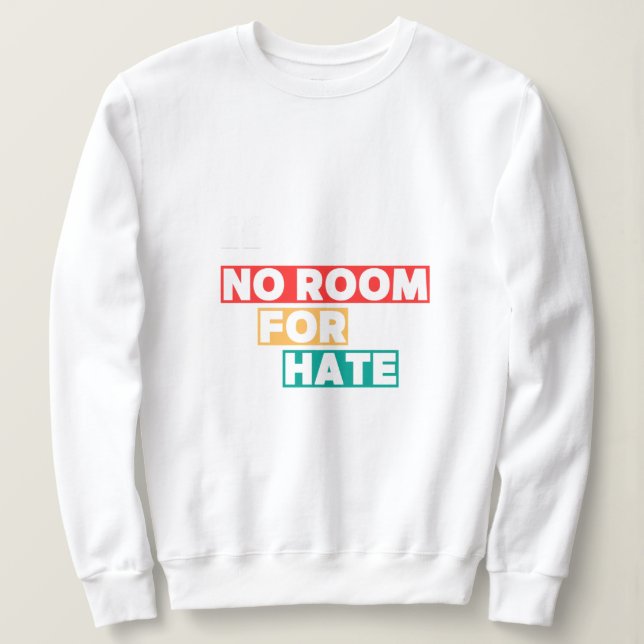 Kein Raum für Hass Sweatshirt (Design vorne)