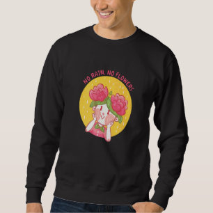 Kein Regen Keine Blume Sweatshirt