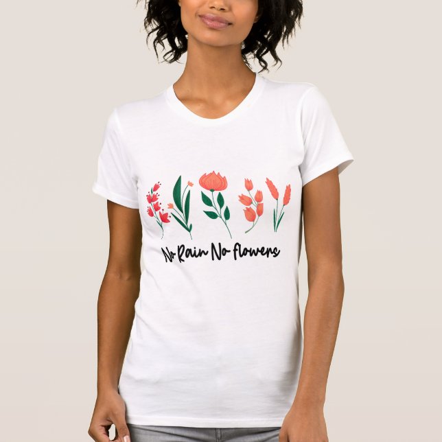 Kein Regen Keine Blume Wildblume Pflanze T-Shirt (Vorderseite)
