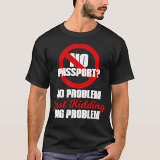 Kein Reisepass Kein Problem Nur ein Scherz Groß T-Shirt