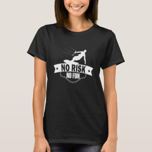 Kein Risiko Kein Spaß beim Kitesurfen T-Shirt