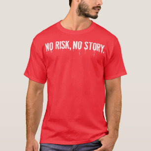 Kein Risiko ohne Story T-Shirt