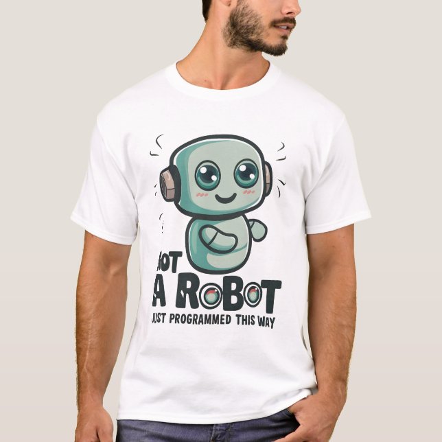 Kein Roboter, nur so programmiert T-Shirt (Vorderseite)