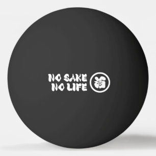 KEIN SAKE KEIN LEBEN TISCHTENNISBALL