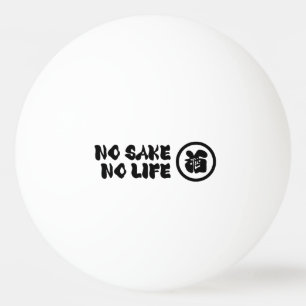 KEIN SAKE KEIN LEBEN TISCHTENNISBALL