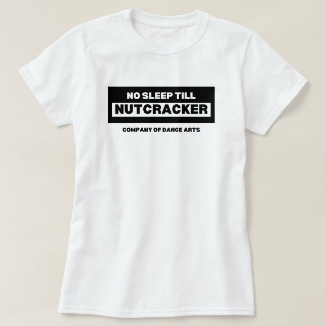 Kein Schlaf bis zum Nutcracker T-Shirt (Design vorne)