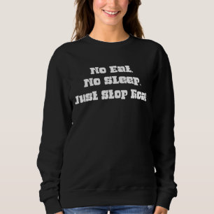 Kein Schlaf essen, nur den Goal Hockey Spaß aufhör Sweatshirt