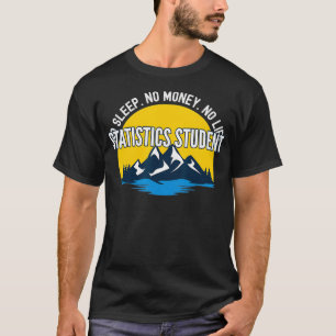 Kein Schlaf kein Geld für keine Lebensstatistik St T-Shirt