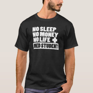 Kein Schlaf kein Geld kein Leben + MED-Student T-Shirt
